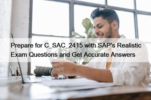 Prepare for C_SAC_2415 with SAP's Realistic Exam Questions ...