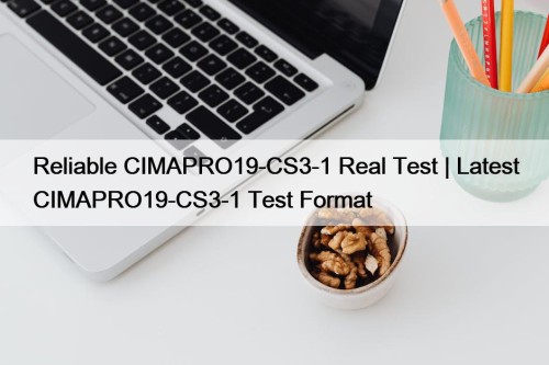 Reliable CIMAPRO19-CS3-1 Real Test | Latest CIMAPRO19-CS3-1 Test ...