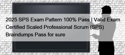 2025 SPS Exam Pattern 100% Pass | Valid ...